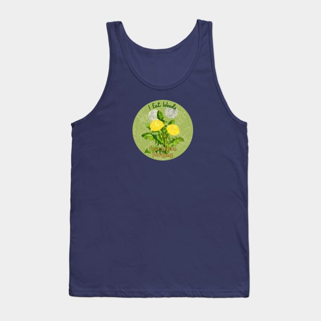 I Eat Weeds Tank Top by Four Season Foraging